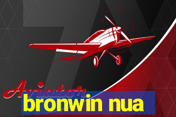 bronwin nua