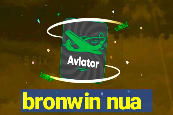 bronwin nua