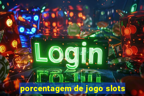 porcentagem de jogo slots