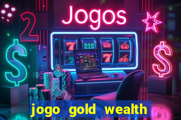 jogo gold wealth fa fa fa