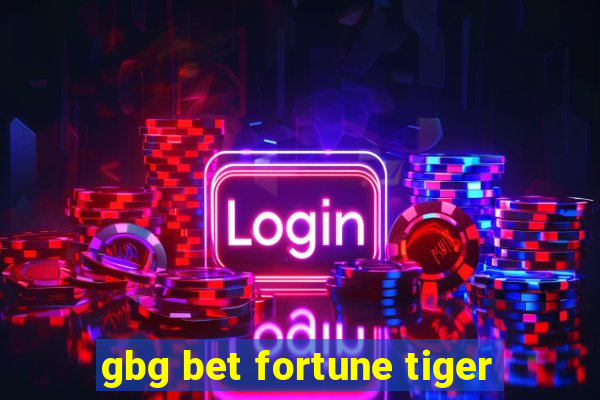 gbg bet fortune tiger