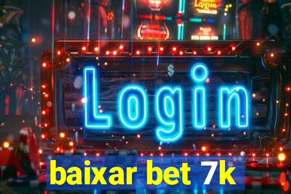 baixar bet 7k