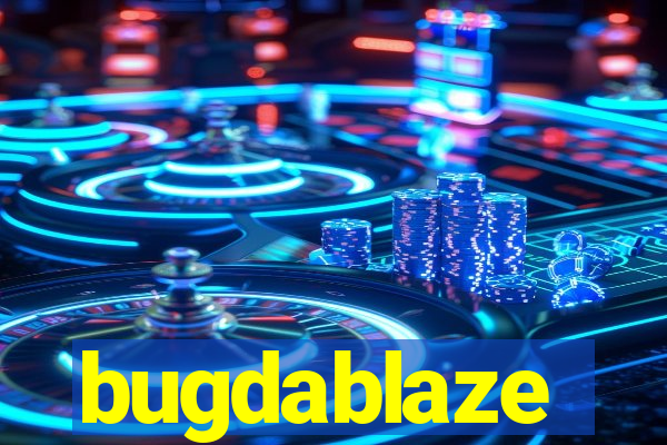 bugdablaze