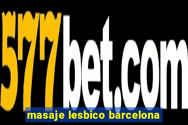 masaje lesbico barcelona