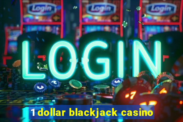 1 dollar blackjack casino