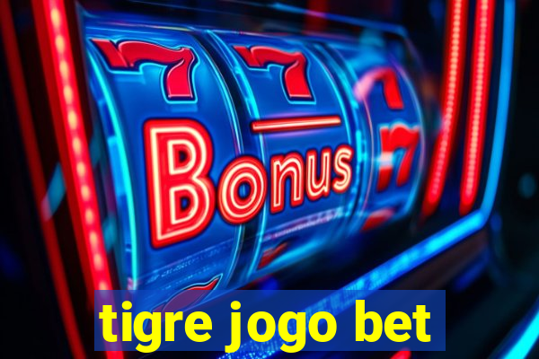 tigre jogo bet