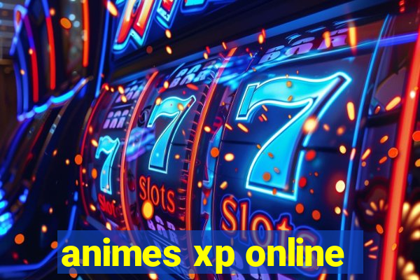 animes xp online