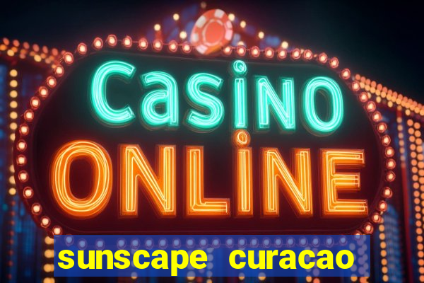 sunscape curacao resort spa & casino