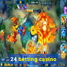 24 betting casino