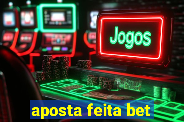 aposta feita bet