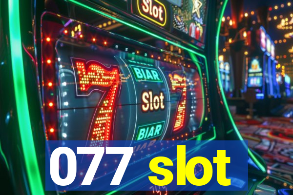 077 slot