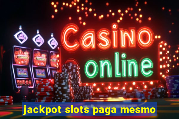 jackpot slots paga mesmo