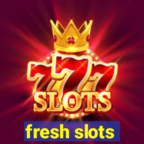 fresh slots