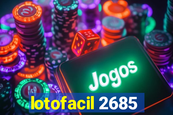 lotofacil 2685