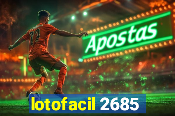 lotofacil 2685