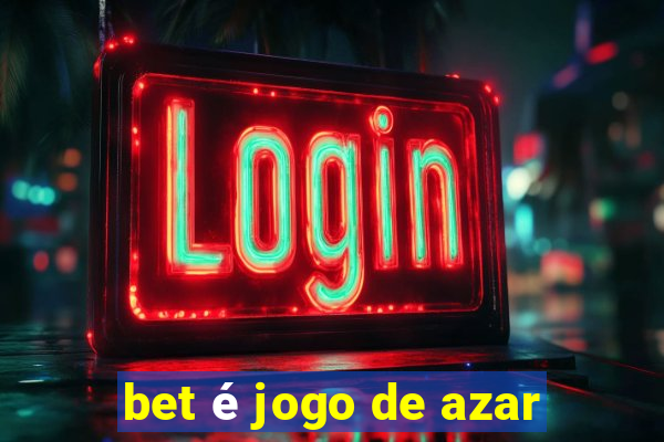 bet é jogo de azar