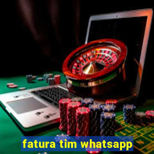 fatura tim whatsapp