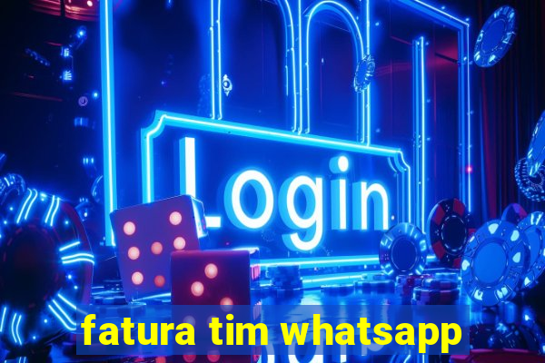 fatura tim whatsapp