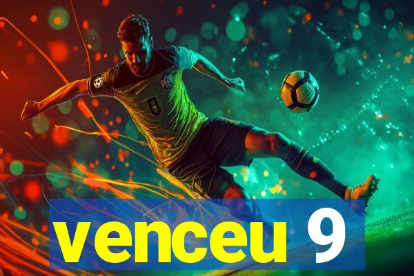 venceu 9