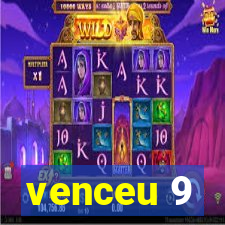 venceu 9