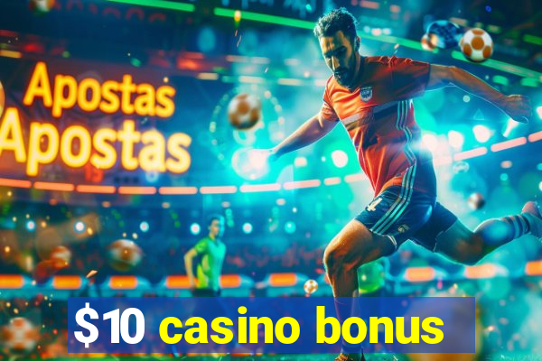 $10 casino bonus