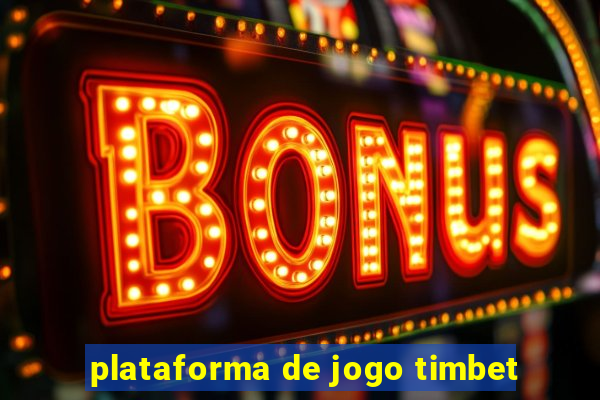 plataforma de jogo timbet