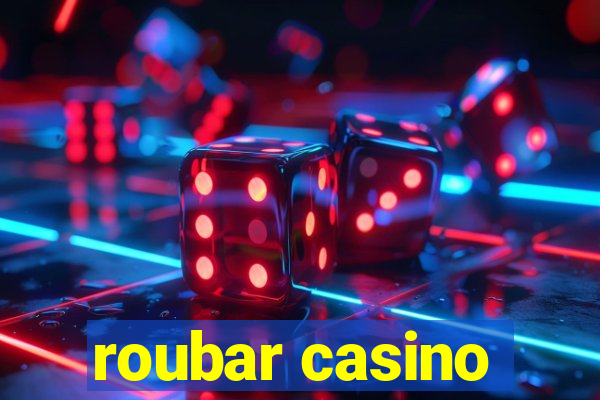 roubar casino