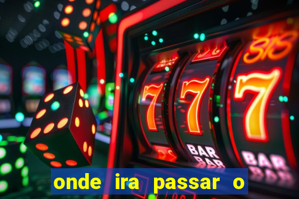 onde ira passar o jogo do brasil hoje