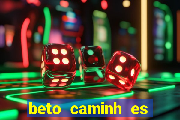 beto caminh es lajeado rs