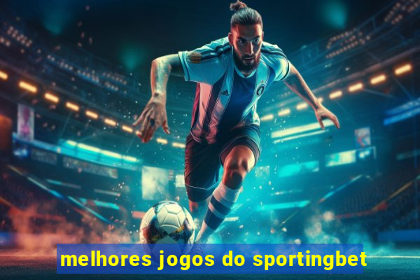 melhores jogos do sportingbet