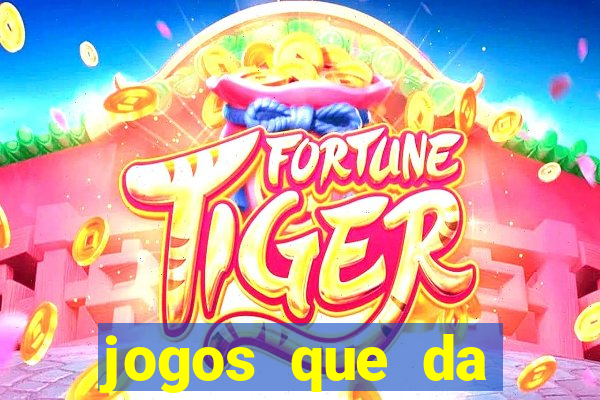 jogos que da dinheiro online