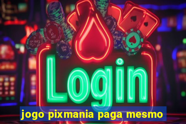 jogo pixmania paga mesmo