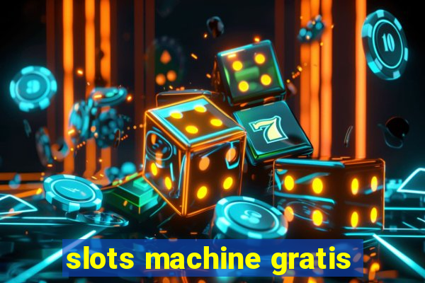 slots machine gratis