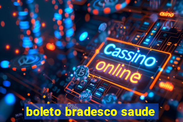 boleto bradesco saude