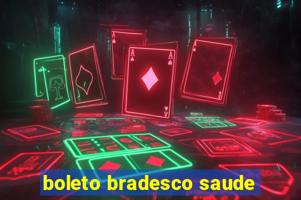 boleto bradesco saude