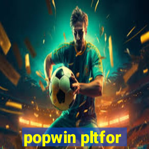 popwin pltfor