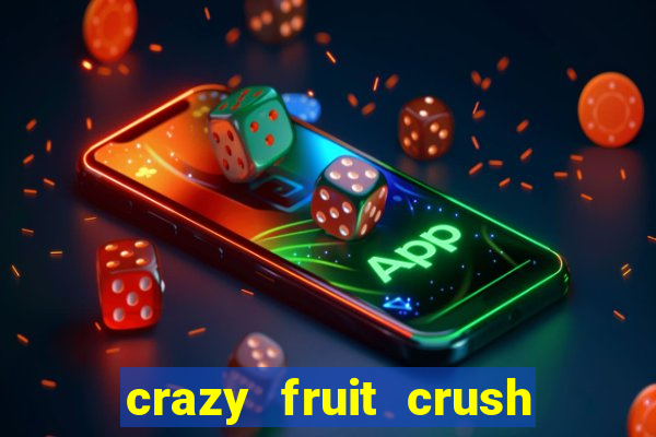 crazy fruit crush acesso antecipado