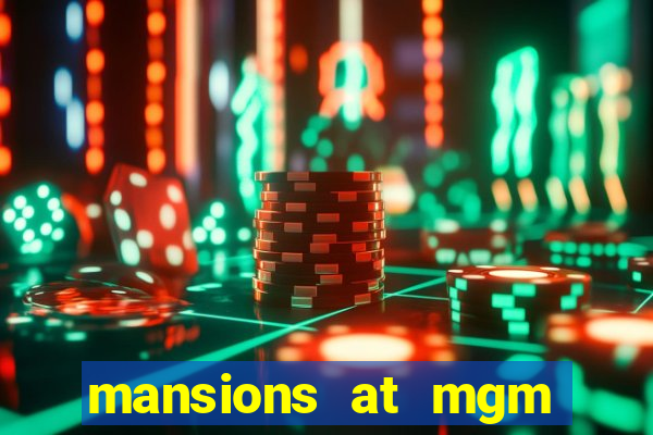 mansions at mgm hotel and casino