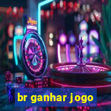 br ganhar jogo