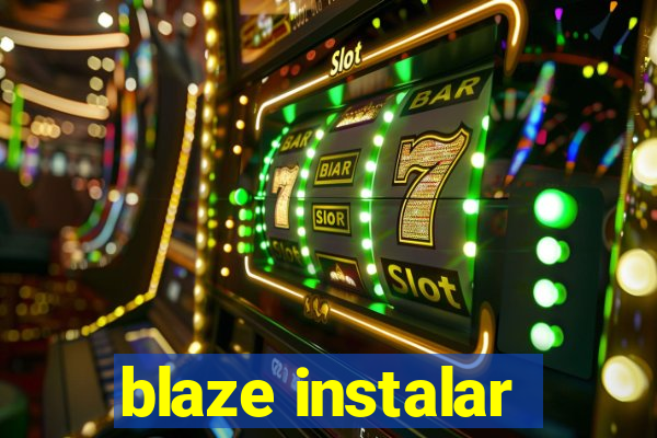 blaze instalar