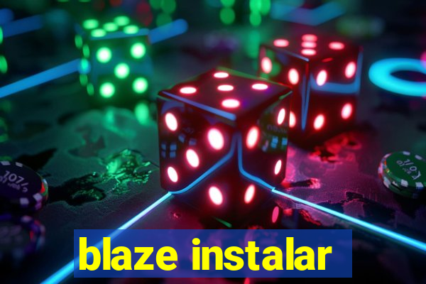 blaze instalar