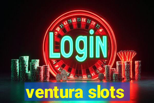 ventura slots