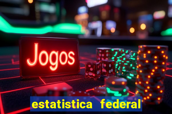 estatistica federal jogo do bicho