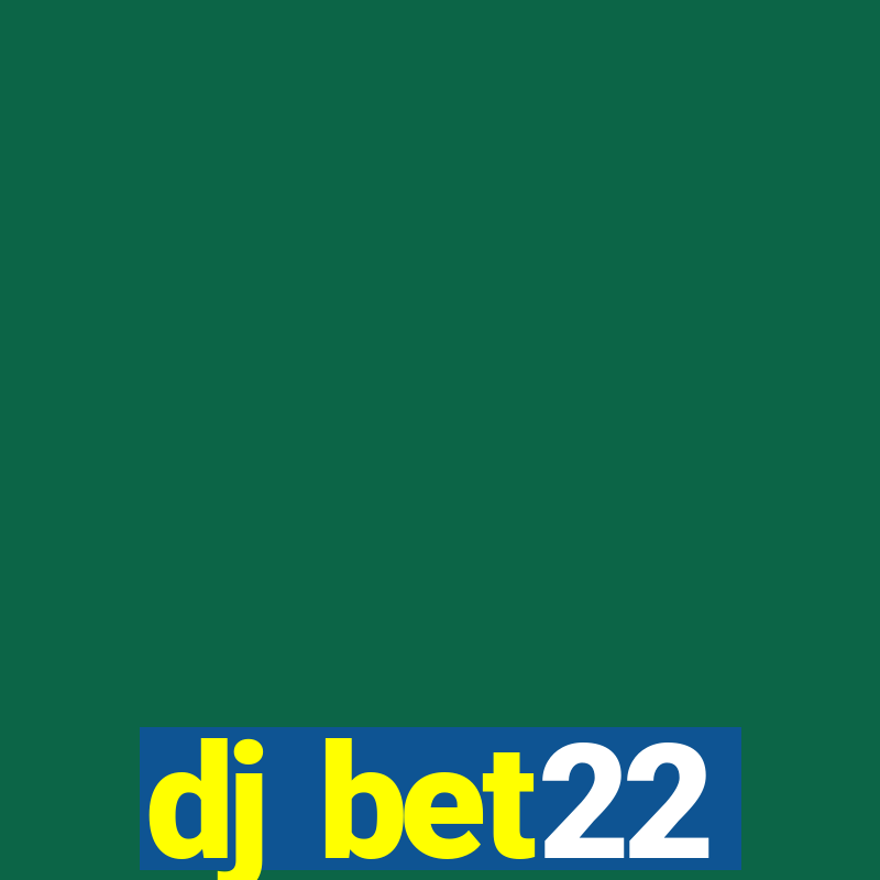 dj bet22