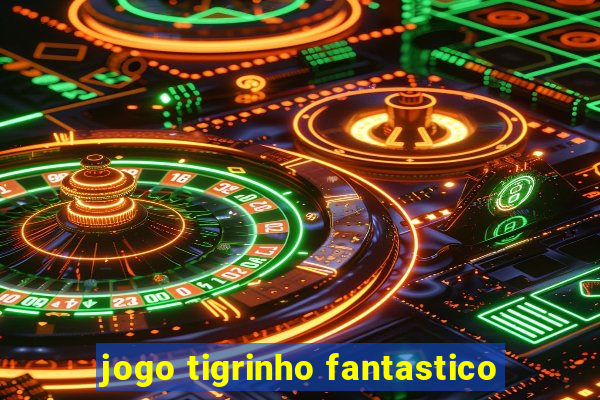 jogo tigrinho fantastico