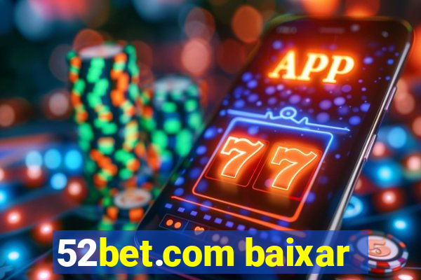 52bet.com baixar