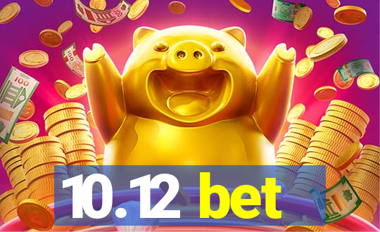 10.12 bet