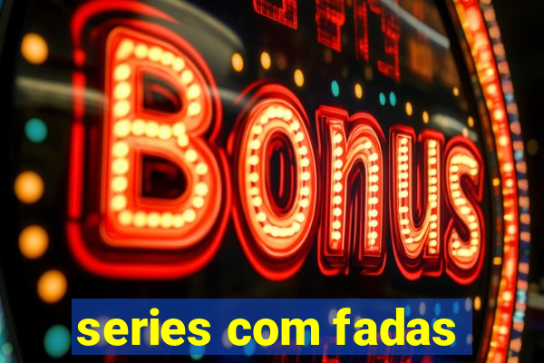 series com fadas