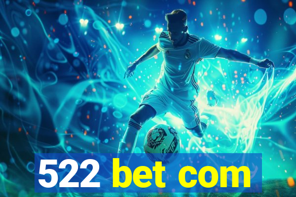 522 bet com