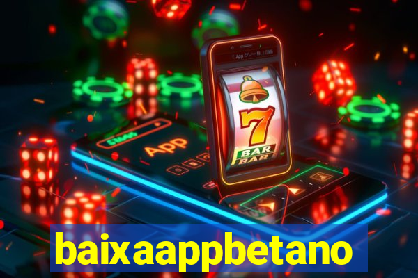 baixaappbetano